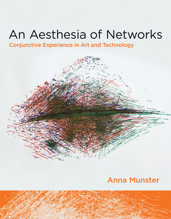An Aesthesia of Networks by Anna Munster