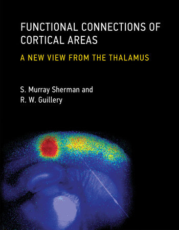 Functional Connections of Cortical Areas by S. Murray Sherman and R. W. Guillery