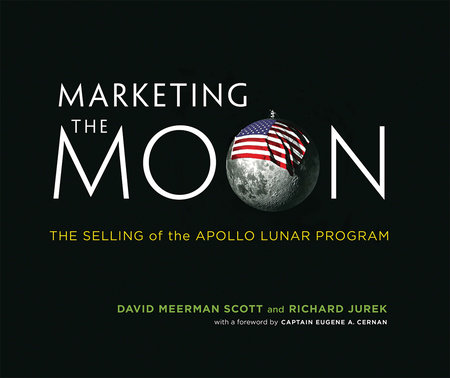Marketing the Moon by David Meerman Scott and Richard Jurek