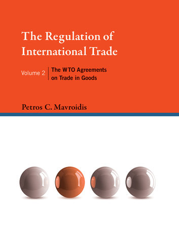 The Regulation of International Trade, Volume 2 by Petros C. Mavroidis