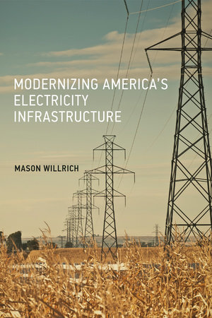Modernizing America's Electricity Infrastructure by Mason Willrich