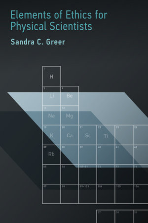 Elements of Ethics for Physical Scientists by Sandra C. Greer