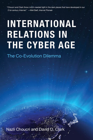 International Relations in the Cyber Age by Nazli Choucri and David D. Clark