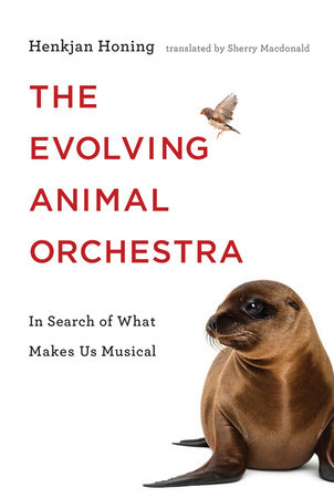 The Evolving Animal Orchestra by Henkjan Honing