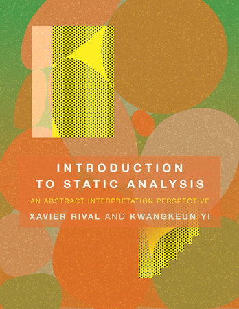 Introduction to Static Analysis by Xavier Rival and Kwangkeun Yi