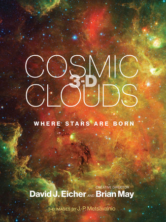Cosmic Clouds 3-D by David J. Eicher and Brian May
