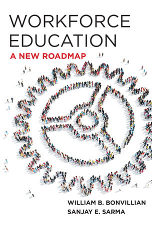 Workforce Education by William B. Bonvillian and Sanjay E. Sarma