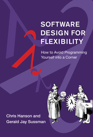 Software Design for Flexibility by Chris Hanson and Gerald Jay Sussman