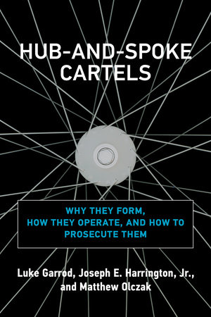 Hub-and-Spoke Cartels by Luke Garrod, Joseph E. Harrington, Jr. and Matthew Olczak
