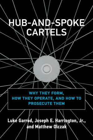 Hub-and-Spoke Cartels by Luke Garrod, Joseph E. Harrington, Jr. and Matthew Olczak