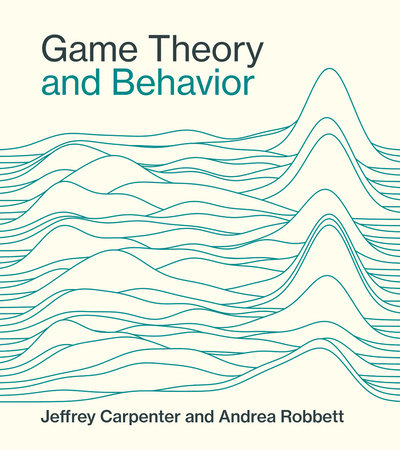 Game Theory and Behavior by Jeffrey Carpenter and Andrea Robbett