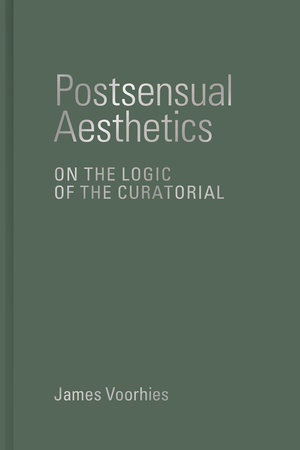 Postsensual Aesthetics by James Voorhies