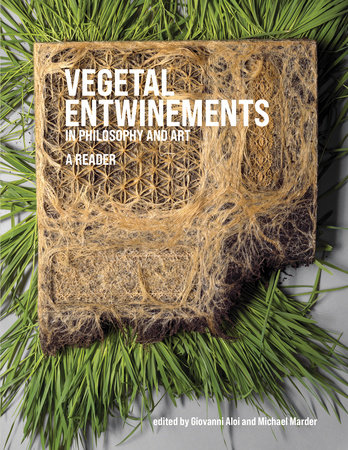 Vegetal Entwinements in Philosophy and Art by 