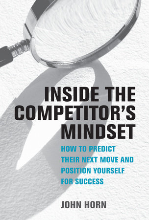 Inside the Competitor's Mindset by John Horn