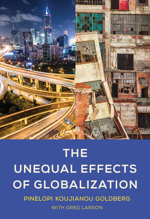 The Unequal Effects of Globalization by Pinelopi Koujianou Goldberg