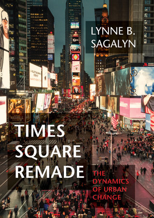 Times Square Remade by Lynne B. Sagalyn