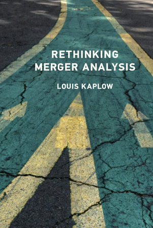 Rethinking Merger Analysis by Louis Kaplow