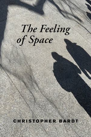 The Feeling of Space by Christopher Bardt