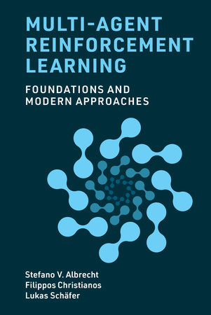 Multi-Agent Reinforcement Learning by Stefano V. Albrecht, Filippos Christianos and Lukas Schäfer