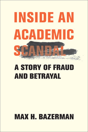 Cover of Inside an Academic Scandal: A Story of Fraud and Betrayal