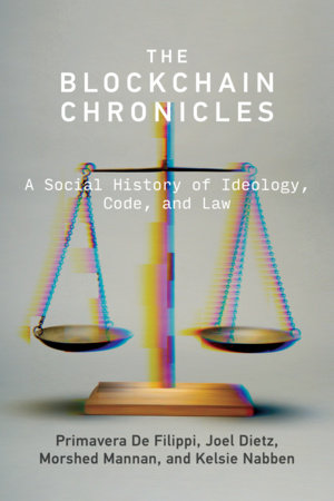 The Blockchain Chronicles by Primavera De Filippi, Joel Dietz, Morshed Mannan and Kelsie Nabben