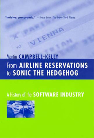 From Airline Reservations to Sonic the Hedgehog by Martin Campbell-Kelly