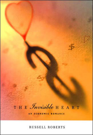 The Invisible Heart by Russell Roberts