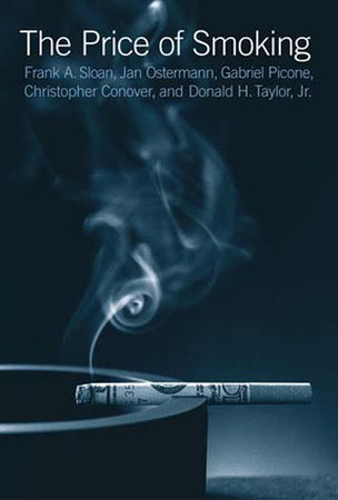 The Price of Smoking by Frank A. Sloan, Jan Ostermann, Christopher Conover, Donald H. Taylor and Gabriel Picone