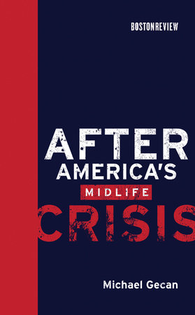 After America's Midlife Crisis by Michael Gecan