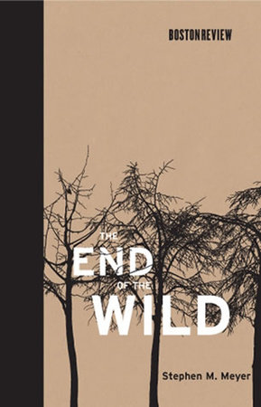 The End of the Wild by Stephen M. Meyer