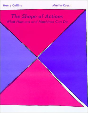 The Shape of Actions by Harry Collins and Martin Kusch