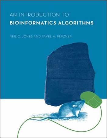 An Introduction to Bioinformatics Algorithms by Neil C. Jones and Pavel A. Pevzner