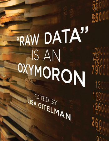 Raw Data Is an Oxymoron by 