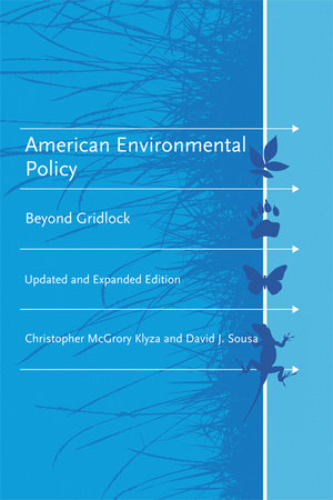 American Environmental Policy, updated and expanded edition by Christopher Mcgrory Klyza and David J. Sousa