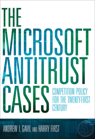 The Microsoft Antitrust Cases by Andrew I. Gavil and Harry First