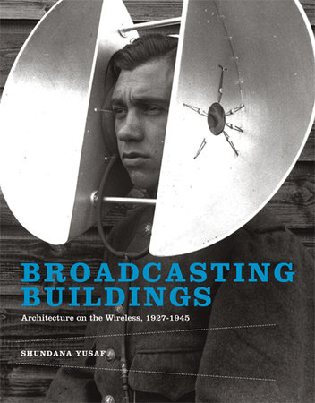 Broadcasting Buildings by Shundana Yusaf