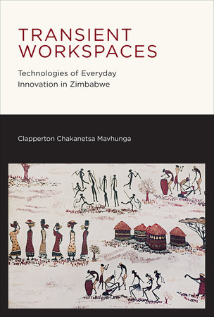 Transient Workspaces by Clapperton Chakanetsa Mavhunga
