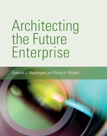 Architecting the Future Enterprise by Deborah J. Nightingale and Donna H. Rhodes