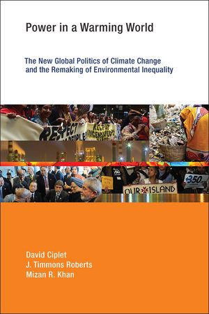 Power in a Warming World by David Ciplet, J. Timmons Roberts and Mizan R. Khan