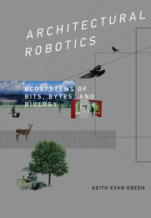 Architectural Robotics by Keith Evan Green