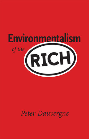 Environmentalism of the Rich by Peter Dauvergne