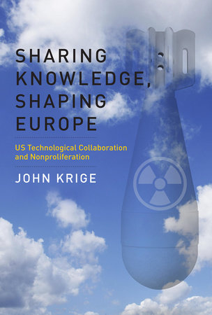 Sharing Knowledge, Shaping Europe by John Krige