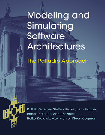 Modeling and Simulating Software Architectures by Ralf H. Reussner, Steffen Becker, Jens Happe, Robert Heinrich and Anne Koziolek