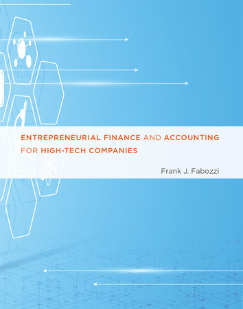 Entrepreneurial Finance and Accounting for High-Tech Companies by Frank J. Fabozzi