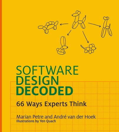 Software Design Decoded by Marian Petre and Andre Van Der Hoek