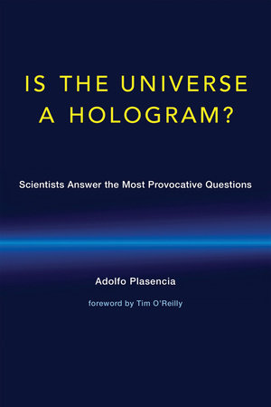 Is the Universe a Hologram? by Adolfo Plasencia