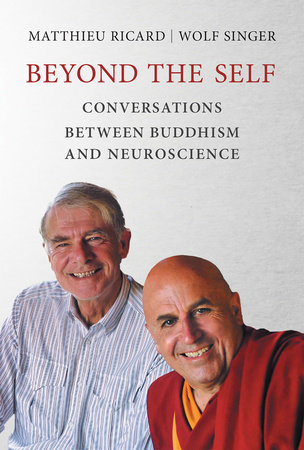 Beyond the Self by Matthieu Ricard and Wolf Singer