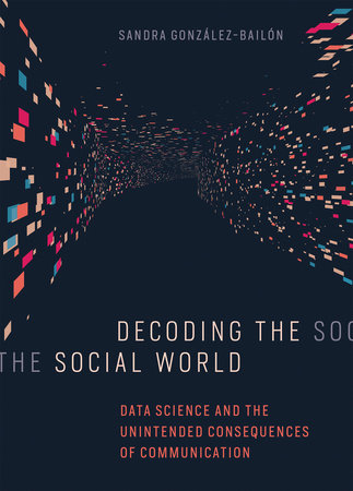 Decoding the Social World by Sandra Gonzalez-Bailon