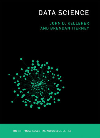 Data Science by John D. Kelleher and Brendan Tierney