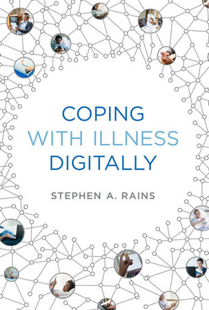 Coping with Illness Digitally by Stephen A. Rains